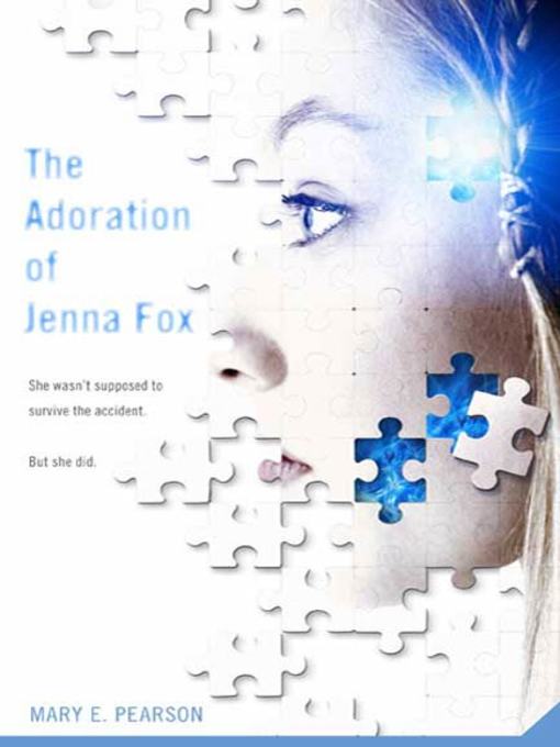 The Adoration of Jenna Fox The Jenna Fox Chronicles, Book 1